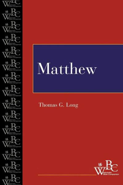 Matthew (Westminster Bible Companion) - Thomas G. Long - Books - Westminster John Knox Press - 9780664252571 - November 1, 1997