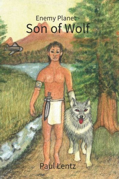 Enemy Planet Son of Wolf - Paul Lentz - Boeken - Ty Ty Press - 9780692042571 - 7 november 2019