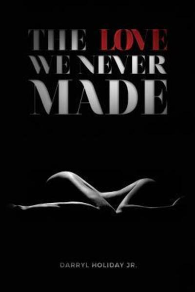 Cover for Darryl Holiday Jr. · The Love We Never Made (Paperback Book) (2018)