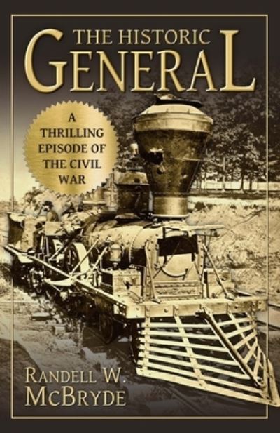 The Historic General : A Thrilling Episode of the Civil War - Randell W. McBryde - Livros - Confederate Reprint Company, The - 9780692732571 - 6 de junho de 2016