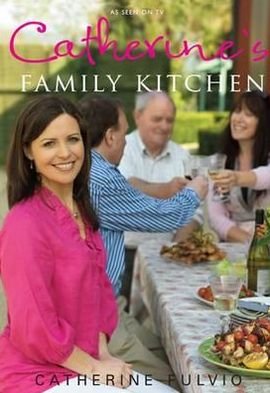 Cover for Catherine Fulvio · Catherine's Family Kitchen (Hardcover Book) (2011)