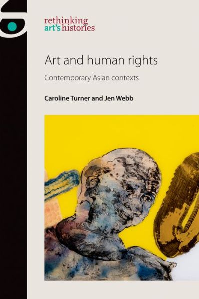 Cover for Caroline Turner · Art and Human Rights: Contemporary Asian Contexts - Rethinking Art's Histories (Paperback Book) (2016)