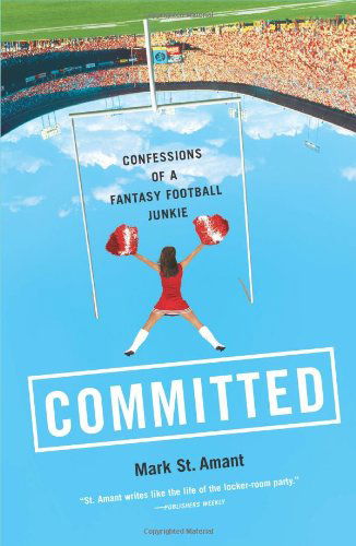 Cover for Mark St. Amant · Committed: Confessions of a Fantasy Football Junkie (Pocketbok) (2005)