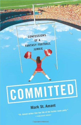 Cover for Mark St. Amant · Committed: Confessions of a Fantasy Football Junkie (Paperback Bog) (2005)
