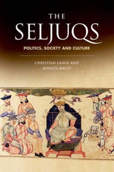 Cover for Christian Lange · The Seljuqs: Politics, Society and Culture (Pocketbok) (2012)