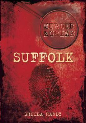 Cover for Sheila Hardy · Murder and Crime Suffolk (Taschenbuch) (2012)