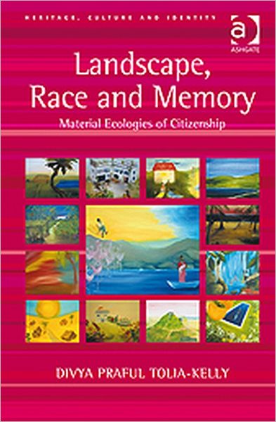 Cover for Divya Praful Tolia-Kelly · Landscape, Race and Memory: Material Ecologies of Citizenship (Hardcover Book) [New edition] (2010)