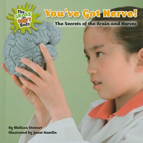 Cover for Melissa Stewart · You've Got Nerve!: the Secrets of the Brain and Nerves (The Gross and Goofy Body) (Innbunden bok) (2011)