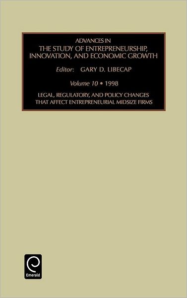 Cover for Gary D. Libecap · Legal, Regulatory and Policy Changes That Affect Entrepreneurial Midsize Firms - Advances in the Study of Entrepreneurship, Innovation &amp; Economic Growth (Hardcover Book) (1998)
