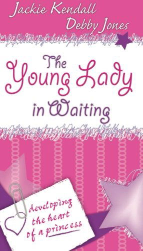 Cover for Jackie Kendall · The Young Lady in Waiting: Developing the Heart of a Princess (Taschenbuch) [Csm edition] (2008)