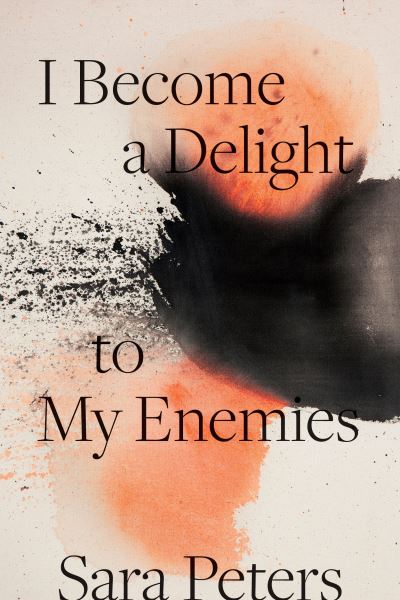 Cover for Sara Peters · I Become a Delight to My Enemies (Paperback Book) (2019)