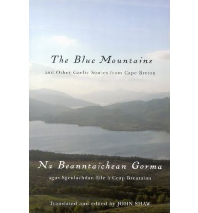 Cover for John Shaw · The Blue Mountains and Other Gaelic Stories from Cape Breton: Na Beanntaichean Gorma agus Sgeulachdan Eile a Ceap Breatainn (Taschenbuch) (2007)