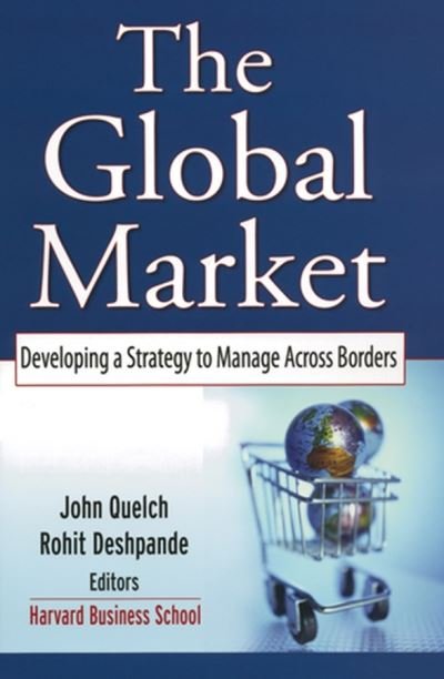 Cover for JA Quelch · The Global Market: Developing a Strategy to Manage Across Borders (Gebundenes Buch) (2004)
