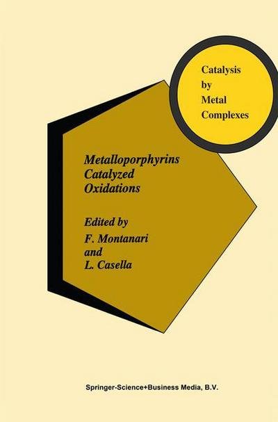 Cover for F Montanari · Metalloporphyrins Catalyzed Oxidations - Catalysis by Metal Complexes (Hardcover Book) [1994 edition] (1994)