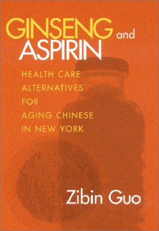 Cover for Zibin Guo · Ginseng and Aspirin: Health Care Alternatives for Aging Chinese in New York - The Anthropology of Contemporary Issues (Gebundenes Buch) (2000)