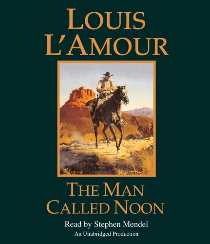 Cover for Louis L'Amour · The Man Called Noon (Audiobook (CD)) [Unabridged edition] (2013)