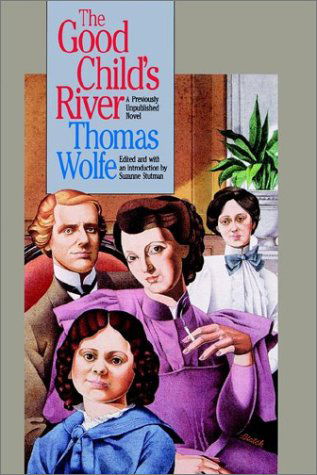 The Good Child's River (H. Eugene and Lillian Youngs Lehman Series) - Thomas Wolfe - Livres - The University of North Carolina Press - 9780807844571 - 25 février 1994