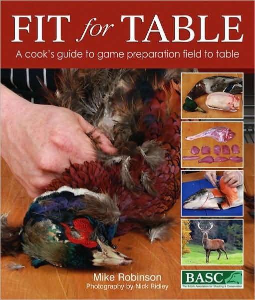 Cover for Mike Robinson · Fit for Table: a Cook's Guide to Game Preparation Field to Table (Gebundenes Buch) [Spi edition] (2009)