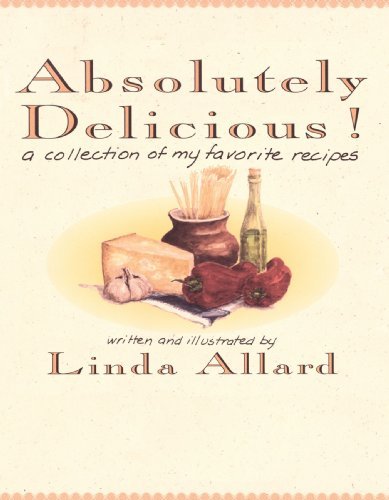 Cover for Linda Allard · Absolutely Delicious!: a Collection of My Favorite Recipes (Paperback Book) (1994)