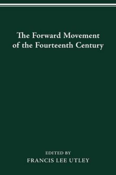 Cover for Francis Lee Utley · The Forward Movement of the Fourteenth Century (Paperback Book) (2016)