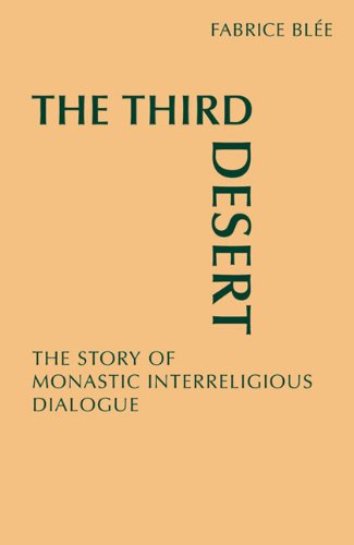 The Third Desert: the Story of Monastic Interreligious Dialogue - Fabrice Blee - Books - Liturgical Press - 9780814633571 - June 1, 2011