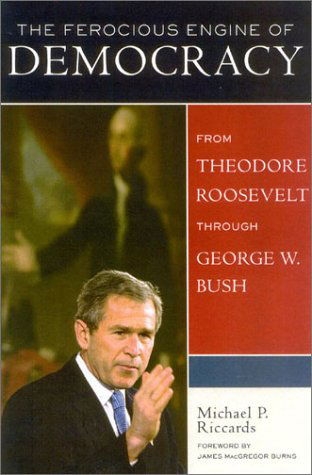 Cover for Michael P. Riccards · The Ferocious Engine of Democracy, Updated: From Theodore Roosevelt through George W. Bush (Taschenbuch) [Revised edition] (2003)