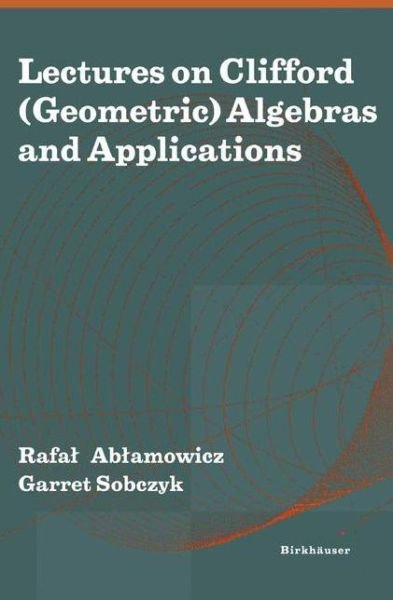 Cover for Rafal Ablamowicz · Lectures on Clifford Geometric Algebras and Applications (Paperback Book) (2003)