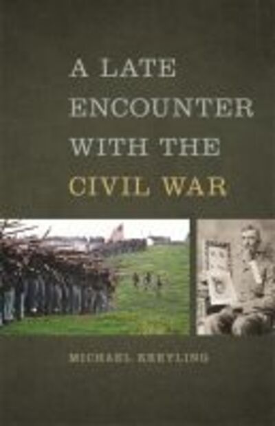 Cover for Michael Kreyling · A Late Encounter with the Civil War - Mercer University Lamar Memorial Lectures (Paperback Book) (2014)