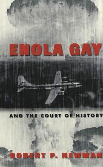 Cover for Robert P. Newman · Enola Gay and the Court of History - Frontiers in Political Communication (Hardcover Book) [2 Revised edition] (2004)