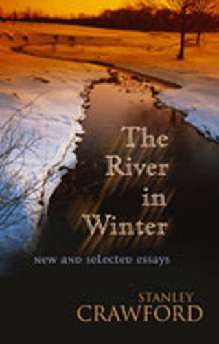 River in Winter: New and Selected Essays - Stanley Crawford - Kirjat - University of New Mexico Press - 9780826328571 - sunnuntai 30. maaliskuuta 2003