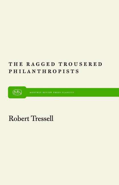 The Ragged Trousered Philanthropists - Robert Tressell - Books - Monthly Review Press - 9780853454571 - 1955