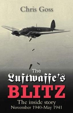 Cover for Chris Goss · The Luftwaffe's Blitz: The Inside Story November 1940-May 1941 (Paperback Bog) (2013)