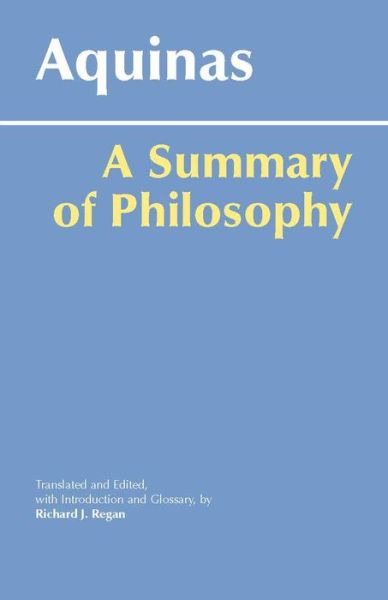 Cover for Thomas Aquinas · A Summary of Philosophy: A Summary of Philosophy - Hackett Classics (Paperback Book) (2003)