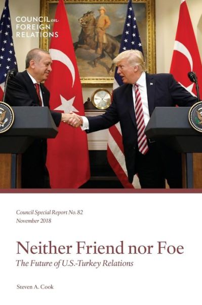 Cover for Steven a Cook · Neither Friend Nor Foe: The Future of U.S.-Turkey Relations - Council Special Report (Paperback Book) (2018)