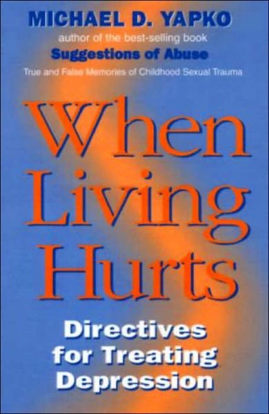 Cover for Yapko, Ph.D., Michael D. · When Living Hurts: Directives For Treating Depression (Taschenbuch) (1994)
