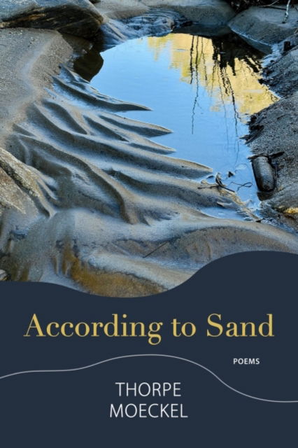 Cover for Thorpe Moeckel · According to Sand: Poems (Paperback Book) (2022)