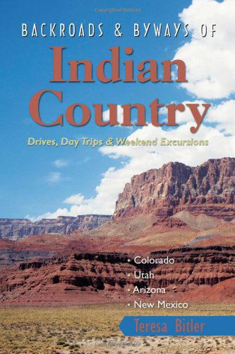 Cover for Teresa Bitler · Backroads &amp; Byways of Indian Country: Drives, Day Trips and Weekend Excursions: Colorado, Utah, Arizona, New Mexico - Backroads &amp; Byways (Paperback Book) (2012)