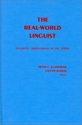 Peter C Bjarkman · The Real-World Linguist: Linguistic Applications in the 1980s (Hardcover bog) (1986)