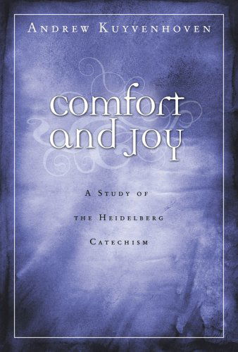 Cover for Andrew Kuyvenhoven · Comfort and Joy: a Study of the Heidelberg Catechism (Paperback Book) (2004)