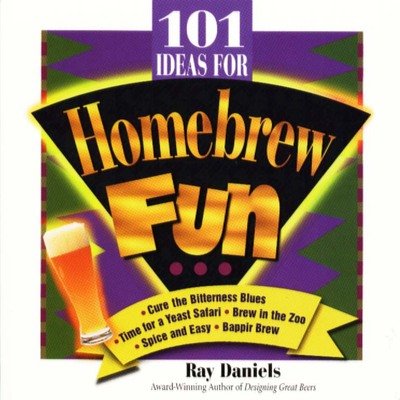 101 Ideas for Homebrew Fun - Ray Daniels - Libros - Brewers Publications - 9780937381571 - 21 de abril de 1998