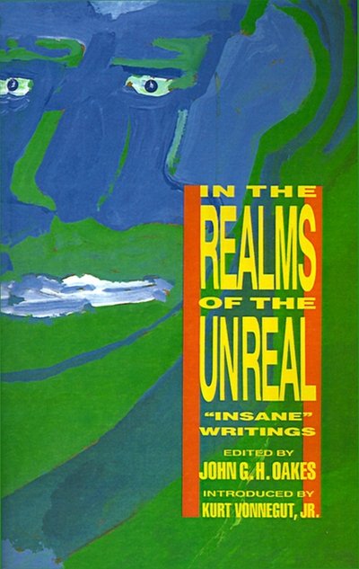 In the Realms of the Unreal: Insane Writings - Perseus - Bøger - Four Walls Eight Windows - 9780941423571 - 1. juli 1991