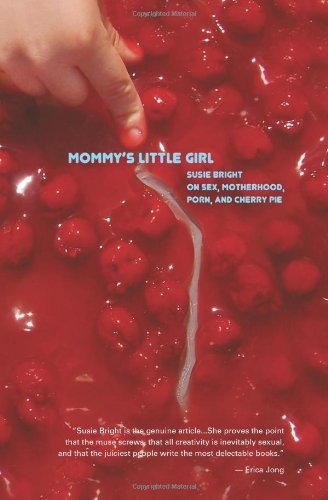 Cover for Susie Bright · Mommy's Little Girl: on Sex, Motherhood, Porn, &amp; Cherry Pie (Pocketbok) (2009)