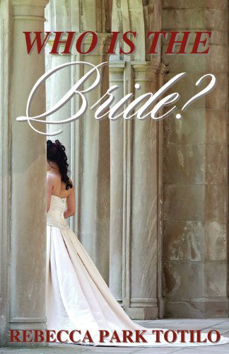 Cover for Rebecca Park Totilo · Who is the Bride? (Taschenbuch) (2008)