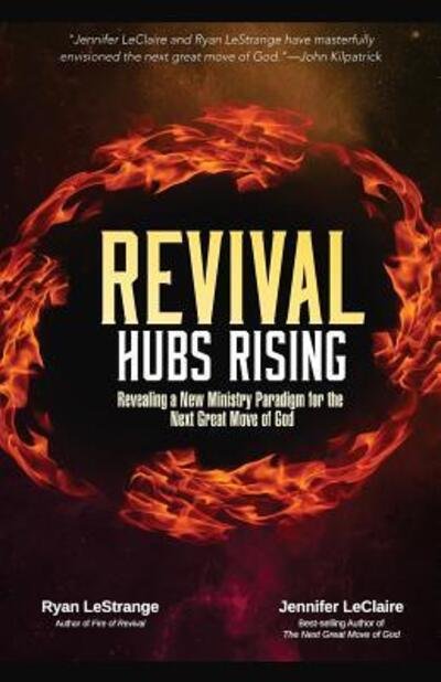 Cover for Ryan LeStrange · Revival Hubs Rising : Revealing a New Ministry Paradigm for the Next Great Move of God (Taschenbuch) (2016)