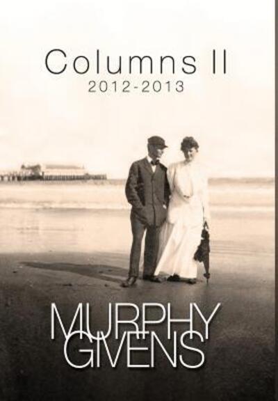 Columns II     2012 - 2013 - Murphy Givens - Books - Jim - 9780983256571 - November 1, 2015