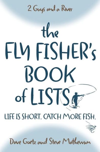 Cover for Dave Goetz · The Fly Fisher's Book of Lists : Life is short. Catch more fish. (Paperback Book) (2017)