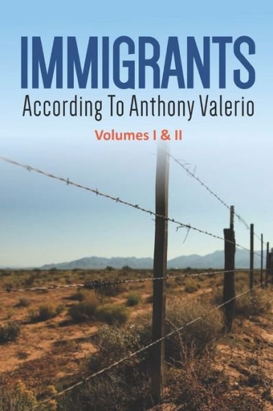 Cover for Anthony Valerio · IMMIGRANTS according to Anthony Valerio Volumes I &amp; II: First Edition (Paperback Bog) (2017)