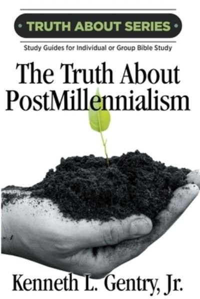 Cover for Kenneth L Gentry · The Truth about Postmillennialism (Paperback Book) (2019)