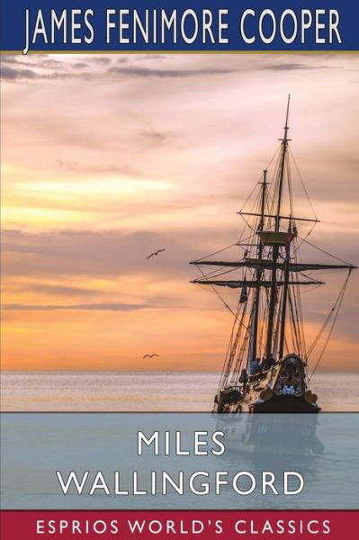 Miles Wallingford (Esprios Classics) - James Fenimore Cooper - Bøker - Blurb - 9781006341571 - 20. mars 2024