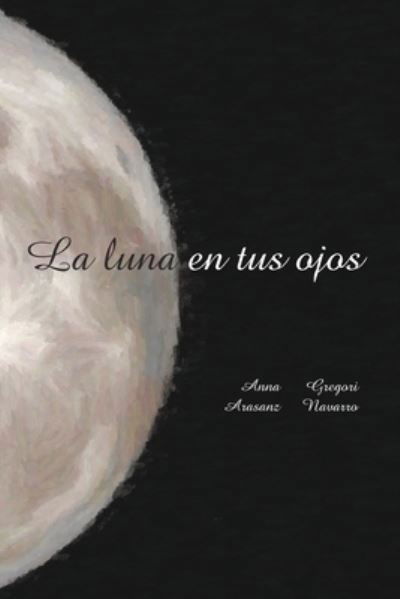 Cover for Gregori Navarro · La luna en tus ojos (Paperback Book) (2021)